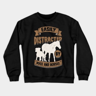 Easily Distracted By Dogs And Horses Crewneck Sweatshirt